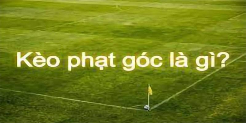 Kèo Phạt Góc Trong Bóng Đá: Chiến Lược Và Kinh Nghiệm 2 Kèo phạt góc là gì?
